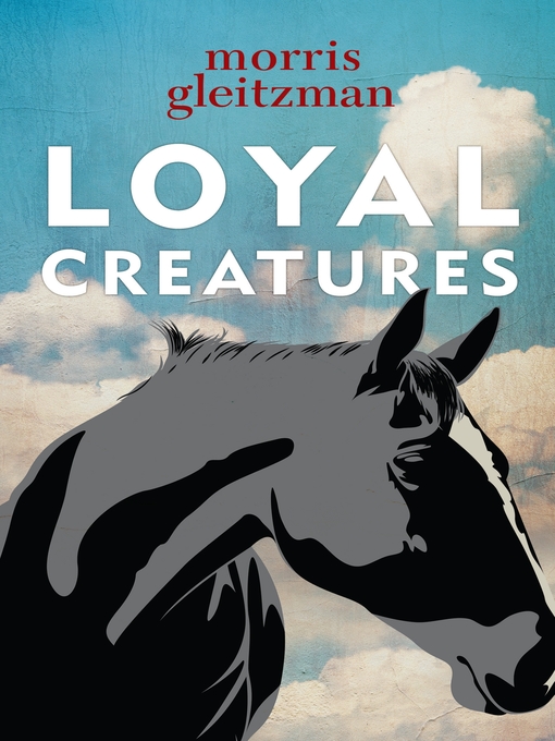 Title details for Loyal Creatures by Morris Gleitzman - Wait list